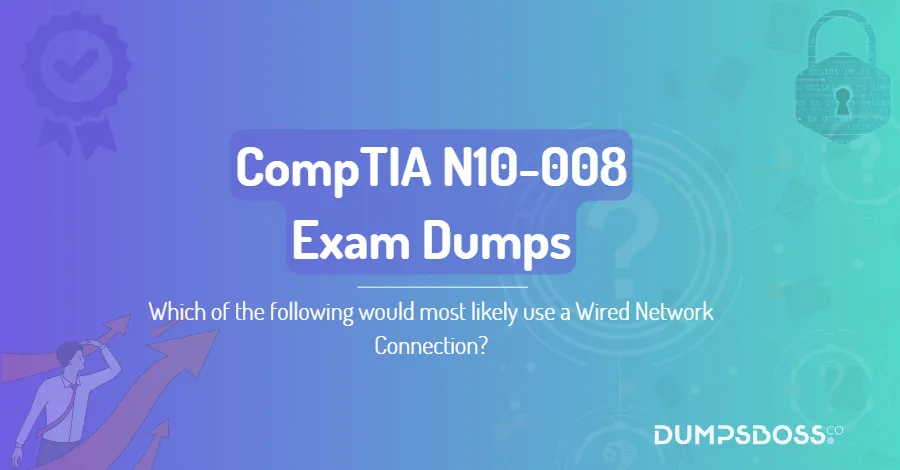 Which of the following would most likely use a Wired Network Connection?