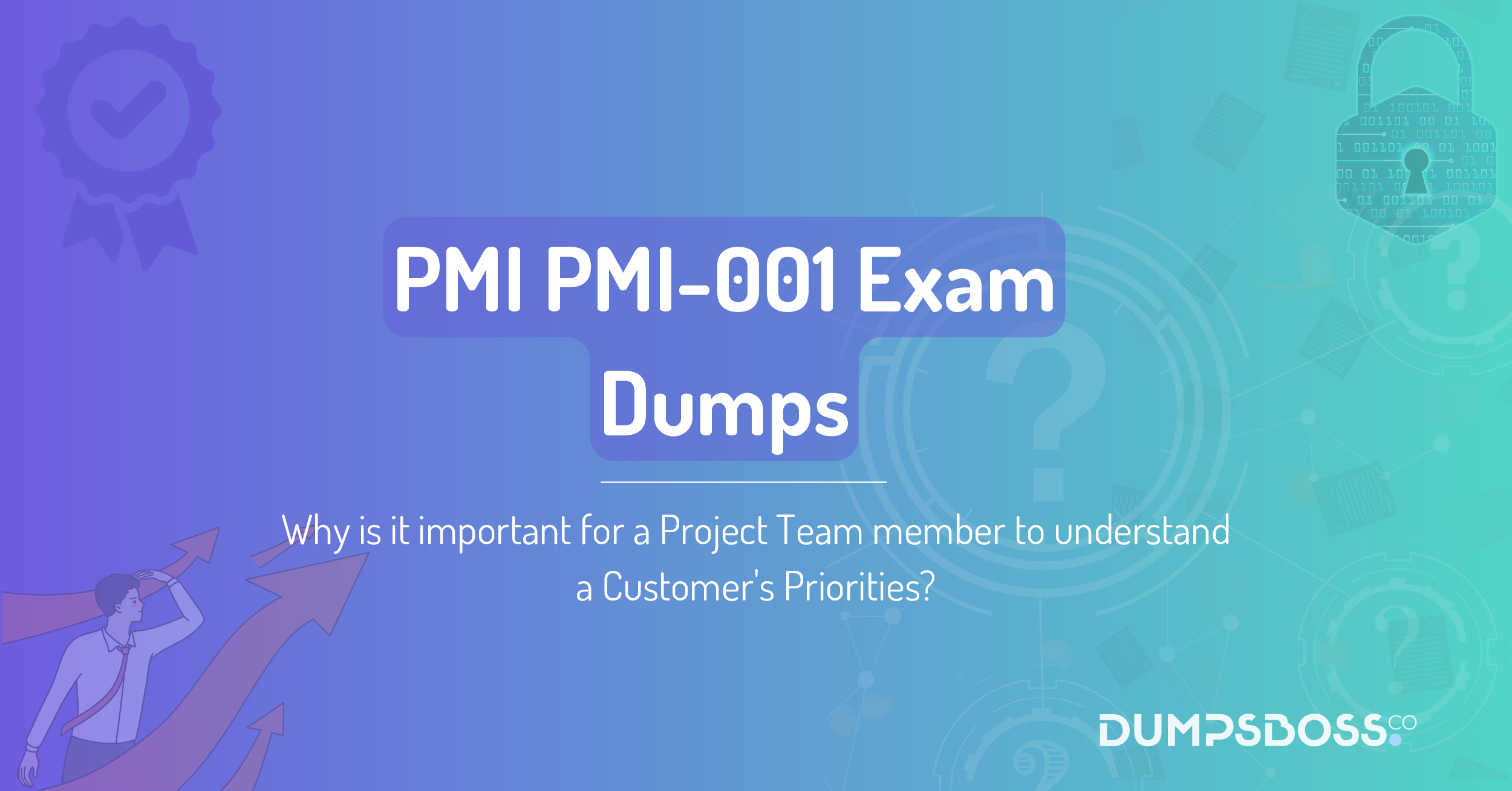 Why is it important for a Project Team member to understand a Customer's Priorities?